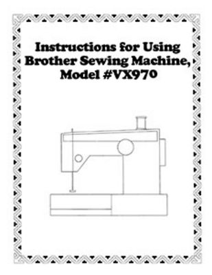 Brewer Sewing - INSTRUCTION BOOK Brother VX970